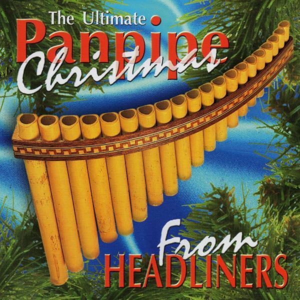 Headliners - The Ultimate Panpipe Christmas (1998)
