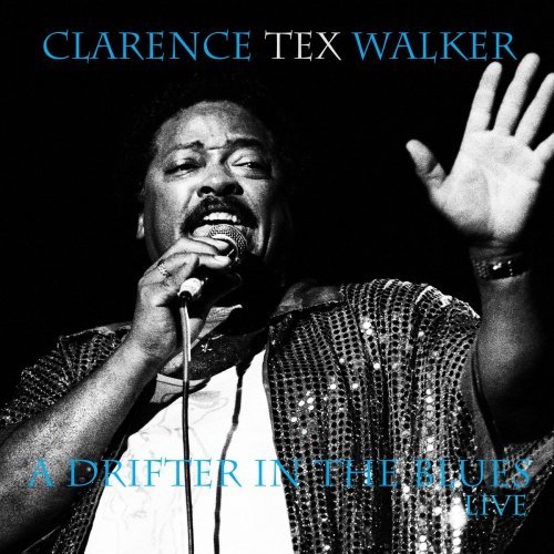Clarence 'Tex' Walker - A Drifter In The Blues (2020)